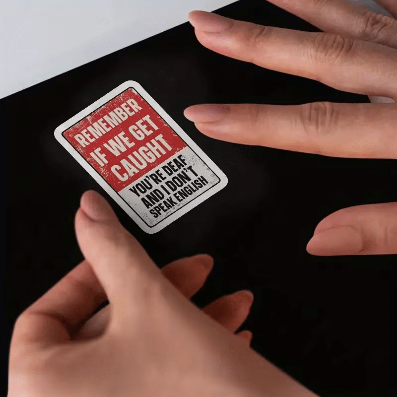 humorous sticker   remember youre deaf im mute a fun