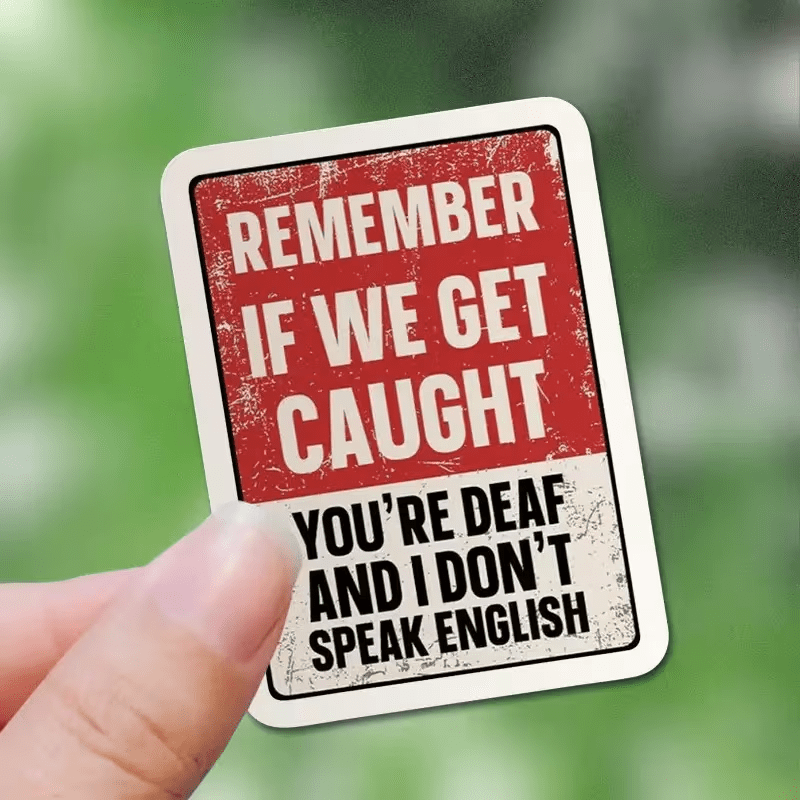 humorous sticker   remember youre deaf im mute a fun